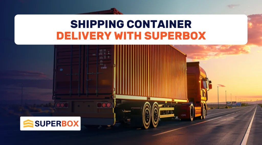 Shipping Container Delivery with SuperBox